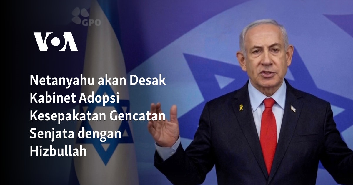 Netanyahu Mendorong Kabinet untuk Menyetujui Perjanjian Gencatan Senjata dengan Hizbullah