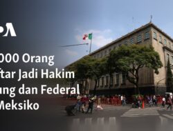 18.000 Orang Mendaftar Menjadi Hakim Agung dan Federal di Meksiko