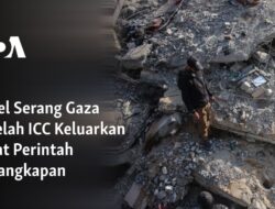 Israel Dikecam ICC Setelah Dikeluarkan Surat Perintah Penangkapan Gaza