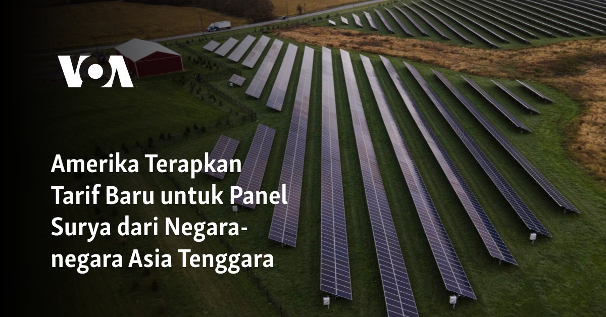 Penerapan Tarif Baru Amerika terhadap Panel Surya dari Negara-negara Asia Tenggara