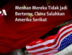 China Menyalahkan Amerika Serikat karena Pembatalan Pertemuan dengan Menteri Pertahanan.