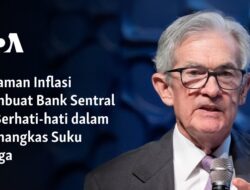 Ancaman Inflasi Membuat Bank Sentral AS Berhati-hati dalam Kebijakan Suku Bunga