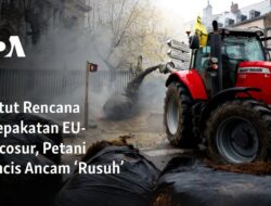 Ancaman Petani Prancis Terhadap Kesepakatan EU-Mercosur Membuat Gempar