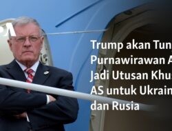 Trump Memilih Purnawirawan AD Sebagai Utusan Khusus AS untuk Ukraina dan Rusia