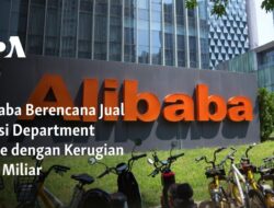 Alibaba Rencanakan Penjualan Divisi Department Store dengan Kerugian $1,3 Miliar