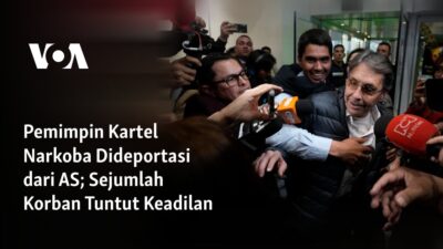 Kepala Kartel Narkoba Dideportasi dari AS; Korban-korban Mengejar Keadilan