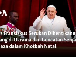 Paus Fransiskus Mendorong Perdamaian di Ukraina dan Gaza dalam Khotbah Natal