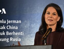 Menteri Luar Negeri Jerman Mendesak China untuk Berhenti Mendukung Rusia