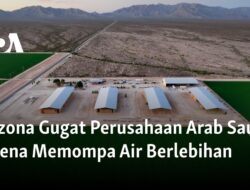 Arizona Melayangkan Tuntutan kepada Perusahaan Arab Saudi karena Overpumping Air