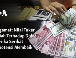 Potensi Peningkatan Nilai Tukar Rupiah Terhadap Dolar AS