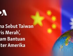 China Mengutuk Bantuan Militer Amerika ke Taiwan sebagai ‘Garis Merah’