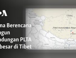 China Rencanakan Pembangunan Bendungan PLTA Terbesar di Tibet