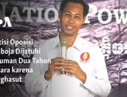 Politisi Oposisi Kamboja Dihadapkan pada Hukuman Penjara Dua Tahun atas Tuduhan Menghasut