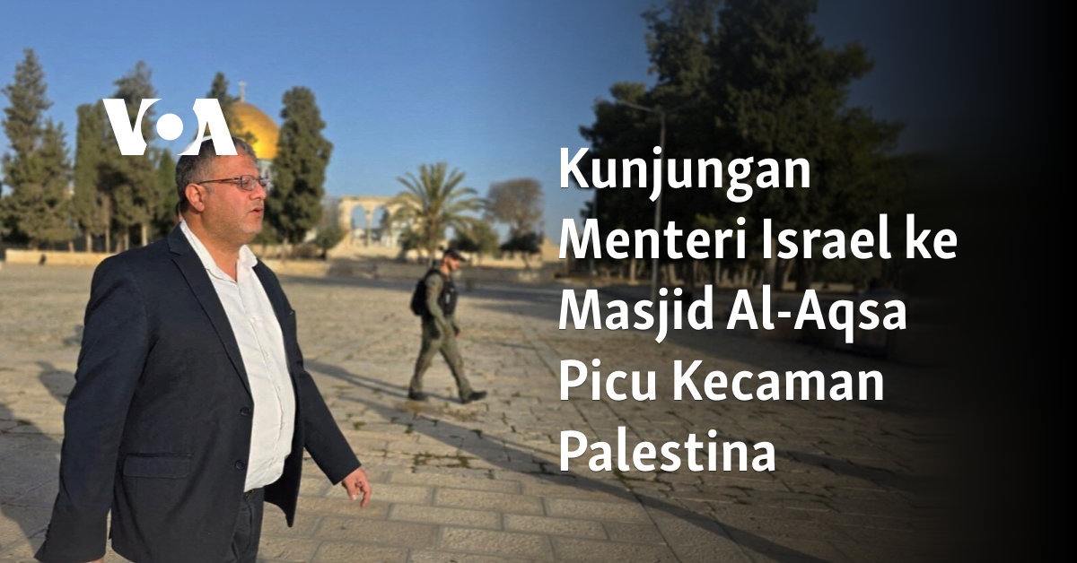 Kunjungan Menteri Israel ke Masjid Al-Aqsa Memicu Protes Palestina