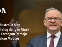 Australia Siap Berdiskusi dengan Musk Mengenai Kebijakan Larangan Remaja Menggunakan Medsos