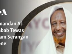 Pemimpin Al-Shabab Tewas Dalam Serangan Drone