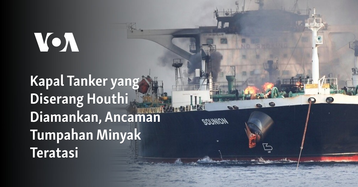 Kapal Tanker yang Diserang Houthi Diselamatkan, Krisis Tumpahan Minyak Teratasi