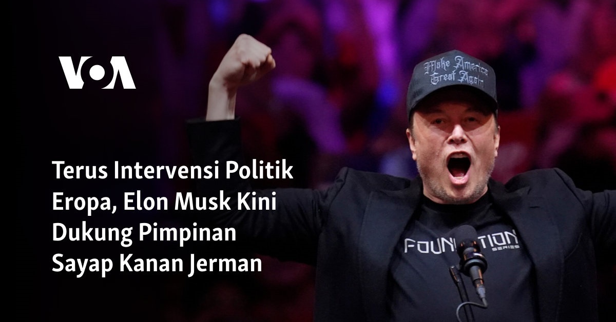 Elon Musk mendukung Pemimpin Sayap Kanan Jerman setelah Intervensi Politik Eropa