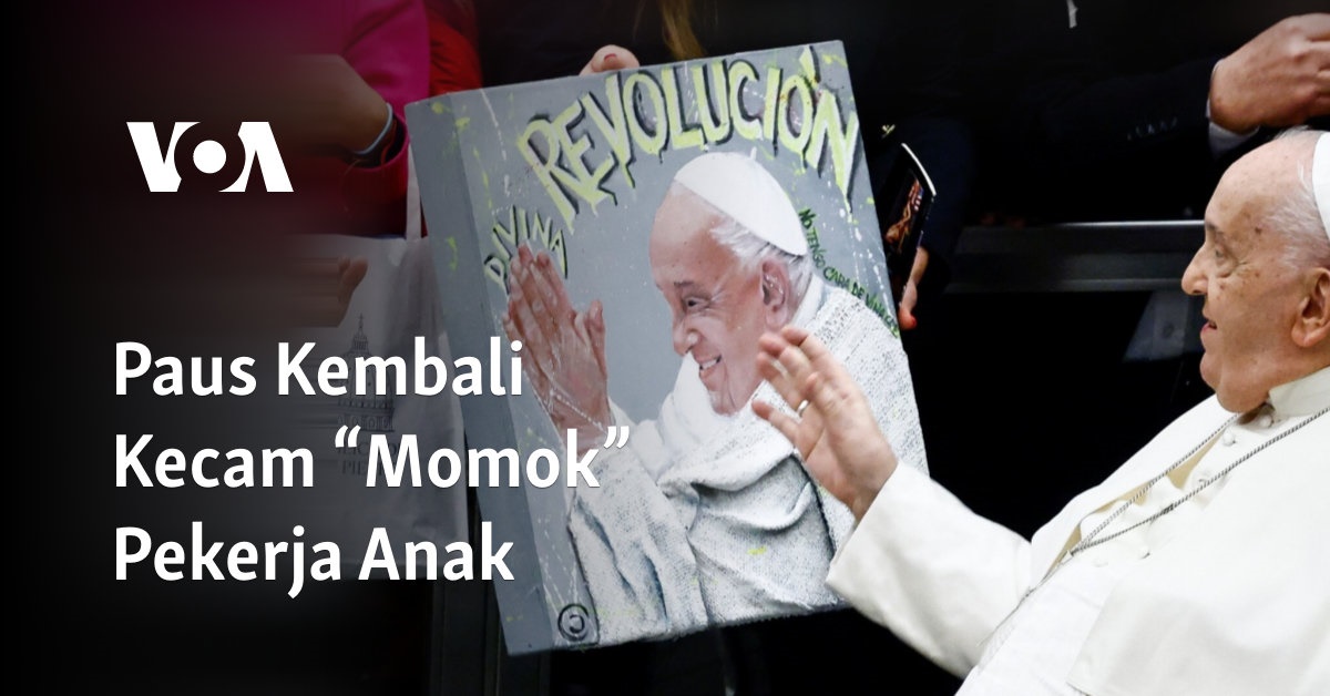 Paus Menyalahkan Praktik Pekerja Anak Sebagai "Momok"