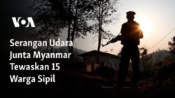 Serangan Udara Junta Myanmar Mengakibatkan Tewasnya 15 Warga Sipil