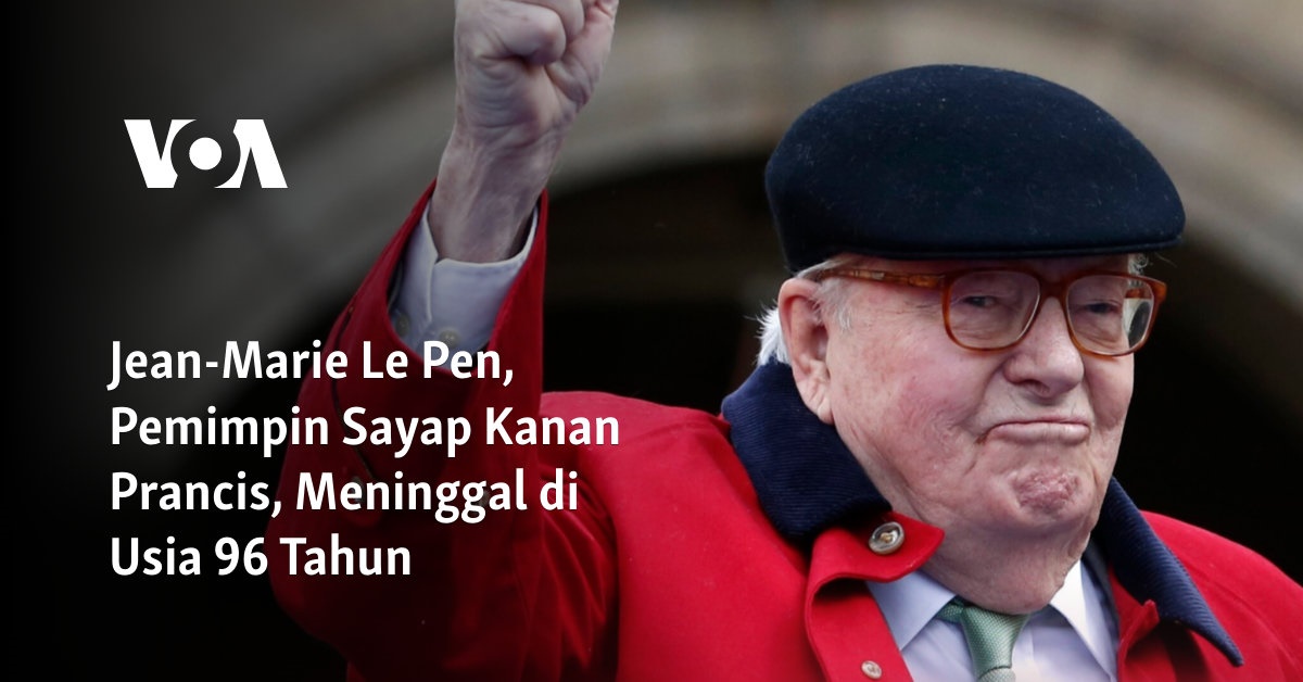 Wafatnya Jean-Marie Le Pen, Tokoh Kanan Prancis, di Usia 96 Tahun