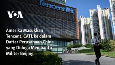 Tencent dan CATL Dimasukkan ke Dalam Daftar Perusahaan China yang Dituduh Membantu Militer Beijing